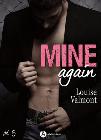 Couverture du livre « Mine Again - Volume 5 » de Louise Valmont aux éditions Editions Addictives