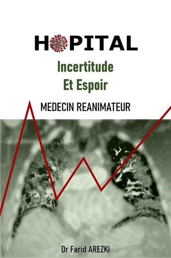 Couverture du livre « Hôpital : incertitude et espoir ; médecin réanimateur » de Farid Arezki aux éditions Librinova