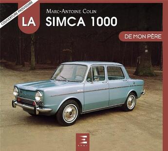 Couverture du livre « La SIMCA 1000 de mon père » de Marc-Antoine Colin aux éditions Etai