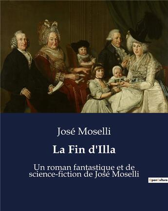 Couverture du livre « La Fin d'Illa : Un roman fantastique et de science-fiction de José Moselli » de Moselli Jose aux éditions Culturea