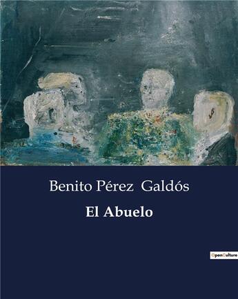 Couverture du livre « El Abuelo » de Benito Perez Galdos aux éditions Culturea