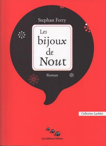 Couverture du livre « Les bijoux de Nout » de Stephan Ferry aux éditions Editions Moires