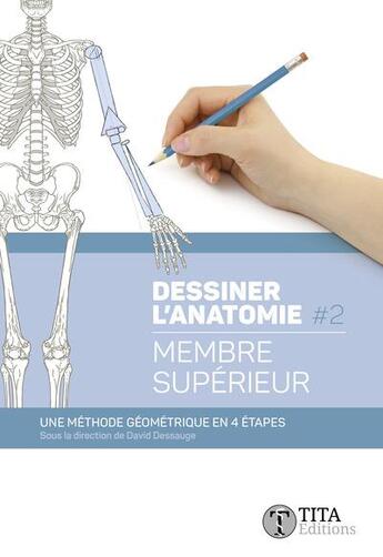 Couverture du livre « Dessiner l'anatomie Tome 2 ; membre supérieur » de David Dessauge aux éditions Tita