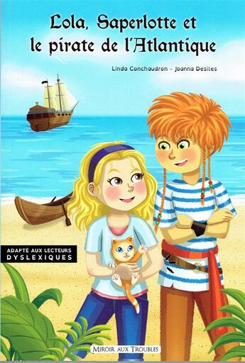 Couverture du livre « Lola, Saperlotte et le pirate de l'Atlantique » de Linda Conchaudron Ahouzi et Joanna Desiles aux éditions Ratatosk Edition