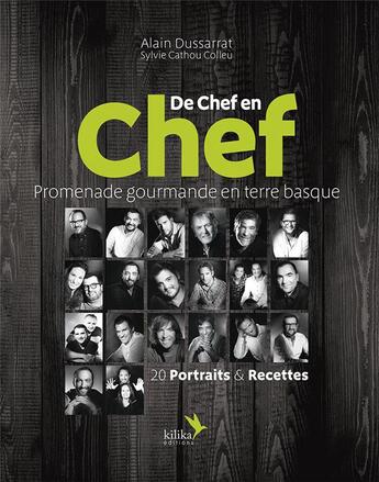 Couverture du livre « De chef en chef ; promenade gourmande en terre basque » de Alain Dussarrat aux éditions Kilika