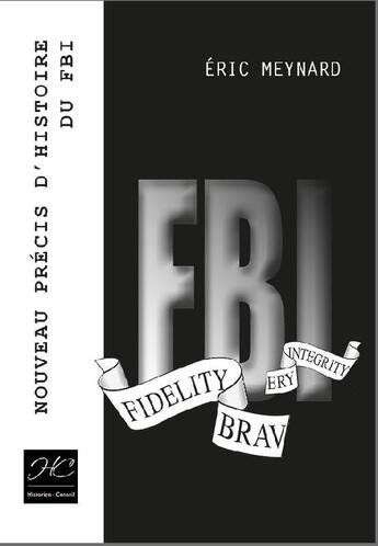 Couverture du livre « Nouveau précis d'histoire du FBI » de Eric Meynard aux éditions Historien Conseil