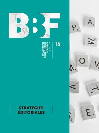 Couverture du livre « Bulletin des bibliothèques de France (BBF), n° 15, 2018 : Stratégies éditoriales » de Auteurs Divers aux éditions Bbf