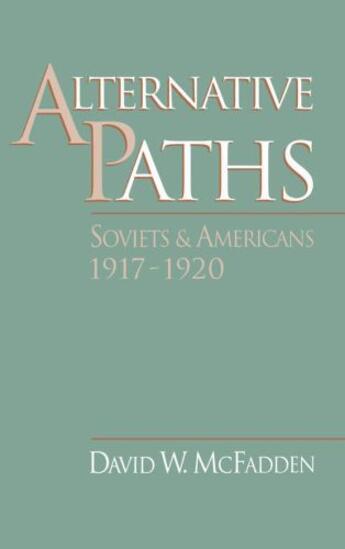 Couverture du livre « Alternative Paths: Soviets and Americans, 1917-1920 » de Mcfadden David W aux éditions Oxford University Press Usa