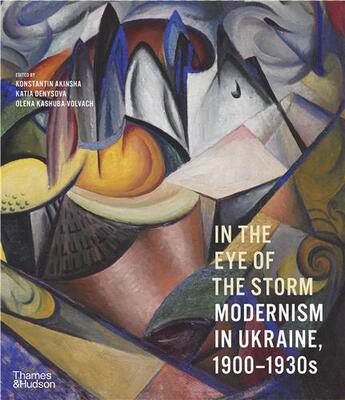 Couverture du livre « In the eye of the storm : modernism in Ukraine 1900-1930s » de  aux éditions Thames & Hudson