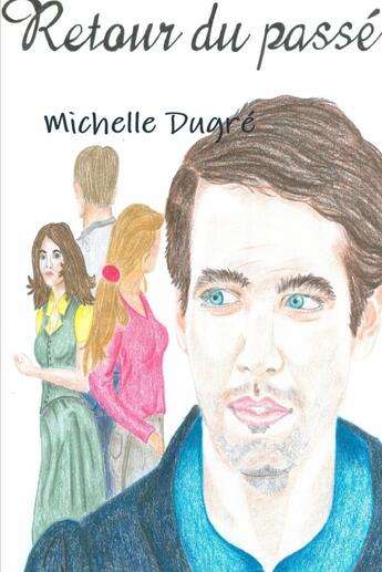 Couverture du livre « Le retour du passé » de Michelle Dugre aux éditions Lulu