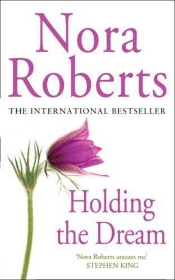 Couverture du livre « Holding the Dream » de Nora Roberts aux éditions Little Brown Book Group Digital