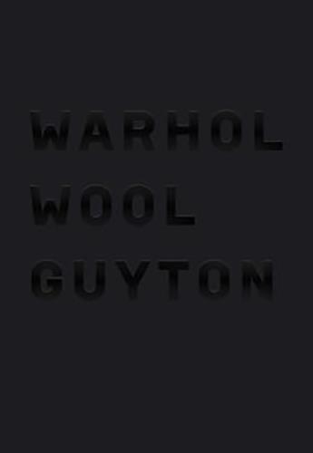 Couverture du livre « Warhol wool guyton » de Glenn O'Brien aux éditions Nahmad Contemporary