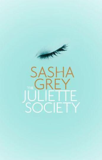 Couverture du livre « THE JULIETTE SOCIETY » de Sasha Grey aux éditions Sphere