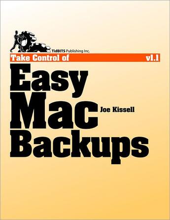 Couverture du livre « Take control of easy Mac backups » de Joe Kissell aux éditions Tidbits Publishing Inc