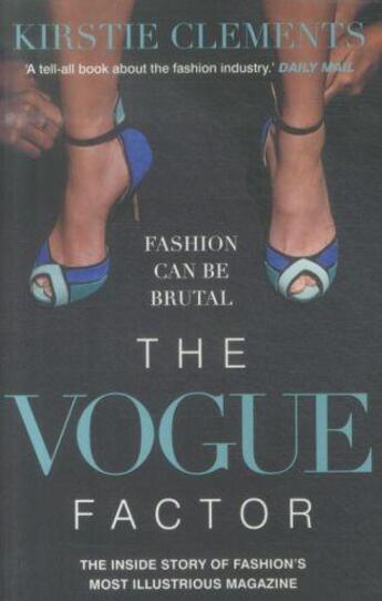 Couverture du livre « THE VOGUE FACTOR - THE INSIDE STORY OF FASHION''S MOST ILLUSTRIOUS MAGAZINE » de Kirstie Clements aux éditions Faber Et Faber