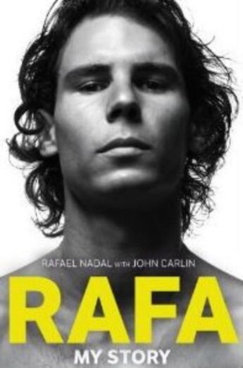 Couverture du livre « RAFA: MY STORY » de John Carlin et Rafael Nadal aux éditions Little Brown Uk