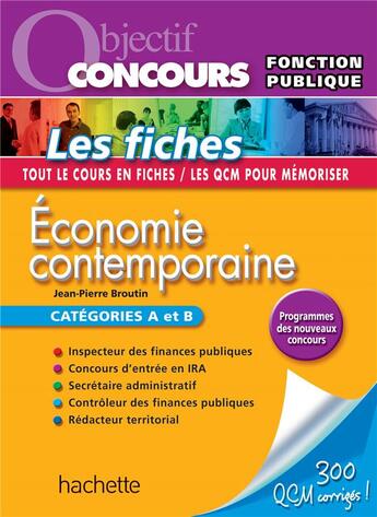 Couverture du livre « Objectif concours ; économie contemporaine ; catégories a et b ; les fiches » de J.-P. Broutin aux éditions Hachette Education