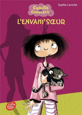 Couverture du livre « Camille et compagnie Tome 1 : l'envahi'soeur » de Sophie Laroche aux éditions Le Livre De Poche Jeunesse