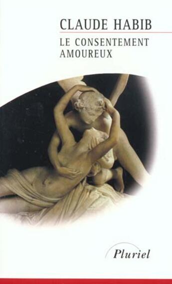 Couverture du livre « Le consentement amoureux » de Claude Habib aux éditions Hachette Education