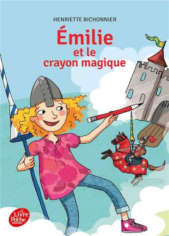 Couverture du livre « Emilie et le crayon magique » de Henriette Bichonnier aux éditions Le Livre De Poche Jeunesse