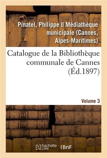 Couverture du livre « Catalogues des collections bibliographiques, scientifiques et artistiques de cannes » de Pinatel Philippe aux éditions Hachette Bnf