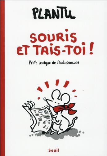 Couverture du livre « Souris, et tais-toi ! petit lexique de l'autocensure » de Plantu aux éditions Seuil