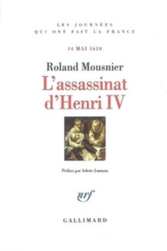 Couverture du livre « L'assassinat d'Henri IV ; 14 mai 1610 » de Roland Mousnier aux éditions Gallimard