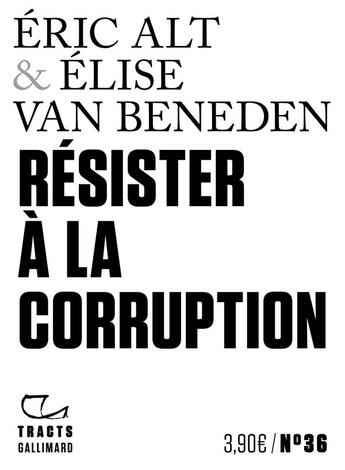 Couverture du livre « Résister à la corruption » de Eric Alt et Elise Van Beneden aux éditions Gallimard