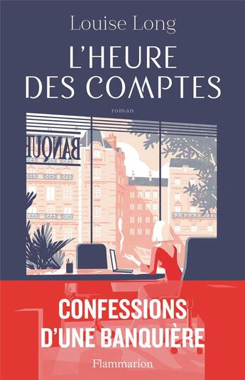 Couverture du livre « L'heure des comptes ; confessions d'une banquière » de Louise Long aux éditions Flammarion