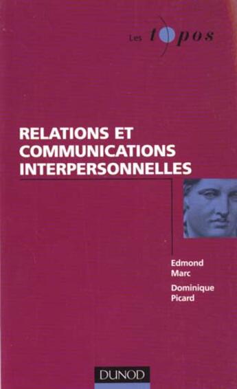 Couverture du livre « Relations et communication interpersonnelles » de Dominique Picard et Edmond Marc Lipiansky aux éditions Dunod