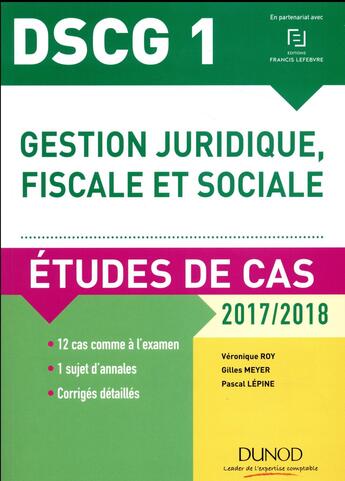 Couverture du livre « DSCG 1 ; gestion juridique, fiscale et sociale ; études de cas (édition 2017/2018) » de Veronique Roy et Pascal Lepine aux éditions Dunod