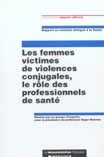 Couverture du livre « Les femmes victimes de violences conjugales, le role des professionnels de san » de Roger Henrion aux éditions Documentation Francaise