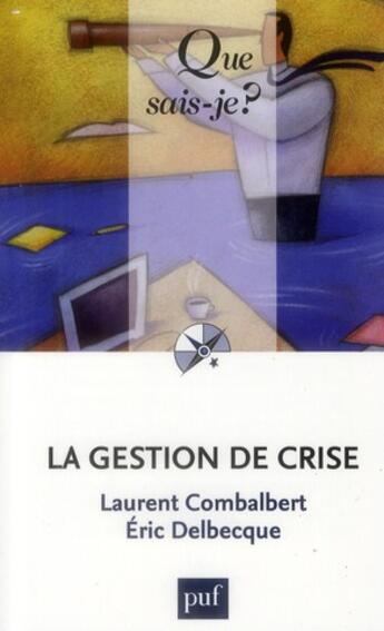 Couverture du livre « La gestion de crise » de Laurent Combalbert aux éditions Que Sais-je ?