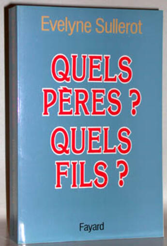 Couverture du livre « Quels pères ? quels fils ? » de Evelyne Sullerot aux éditions Fayard