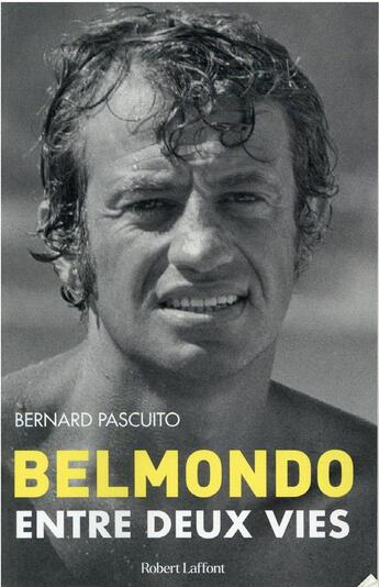 Couverture du livre « Belmondo entre deux vies » de Bernard Pascuito aux éditions Robert Laffont