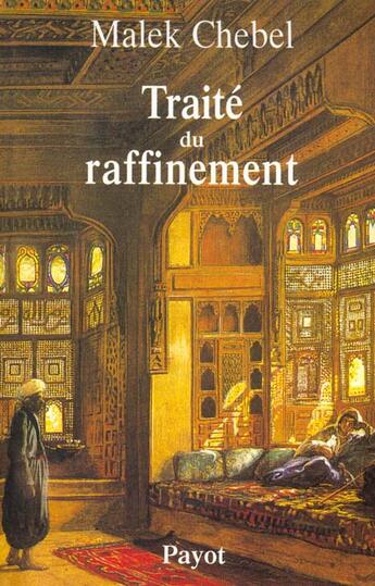 Couverture du livre « Traite du raffinement » de Malek Chebel aux éditions Payot