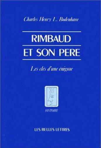 Couverture du livre « Rimbaud et son père : Les clés d'une énigme. » de Charles Henry L. Bodenham aux éditions Belles Lettres