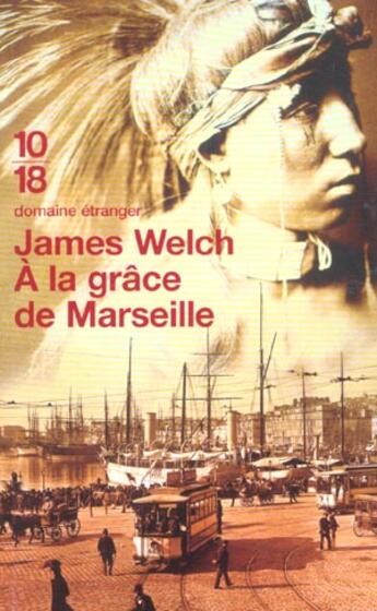 Couverture du livre « À la grâce de Marseille » de James Welch aux éditions 10/18