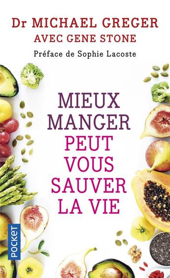 Couverture du livre « Mieux manger peut vous sauver la vie » de Gene Stone et Michael Greger aux éditions Pocket