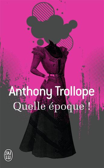 Couverture du livre « Quelle époque ! » de Anthony Trollope aux éditions J'ai Lu