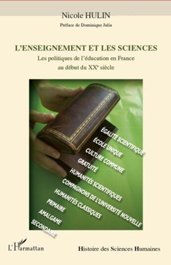 Couverture du livre « L'enseignement et les sciences ; les politiques de l'éducation en France au début du XX siècle » de Nicole Hulin aux éditions L'harmattan