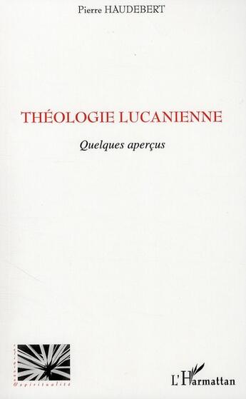 Couverture du livre « Théologie lucanienne ; quelques aperçus » de Pierre Haudebert aux éditions L'harmattan