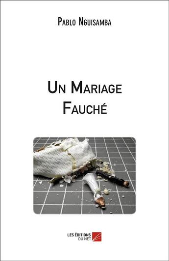 Couverture du livre « Un mariage fauché » de Pablo Nguisamba aux éditions Editions Du Net