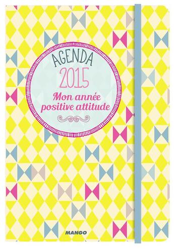 Couverture du livre « Agenda 2015 ; mon année positive attitude » de Catherine Oturak aux éditions Mango