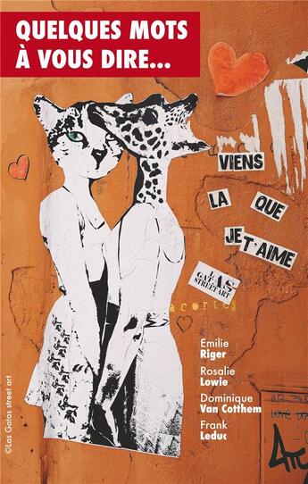 Couverture du livre « Quelques mots à vous dire... » de Rosalie Lowie et Frank Leduc et Dominique Van Cotthem et Emilie Riger aux éditions Books On Demand