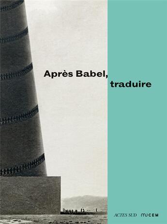Couverture du livre « Après Babel, traduire » de Barbara Cassin aux éditions Actes Sud
