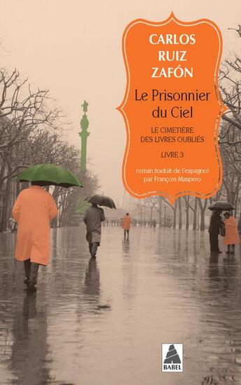 Couverture du livre « Le cimetière des livres oubliés Tome 3 ; le prisonnier du ciel » de Carlos Ruiz Zafon aux éditions Actes Sud