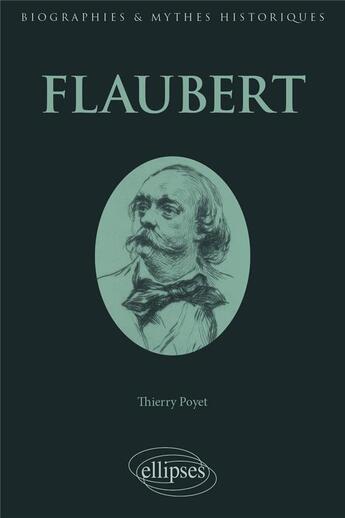 Couverture du livre « Flaubert » de Thierry Poyet aux éditions Ellipses