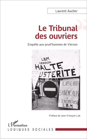 Couverture du livre « Le tribunal des ouvriers ; enquête aux prud'hommes de Vierzon » de Laurent Aucher aux éditions L'harmattan