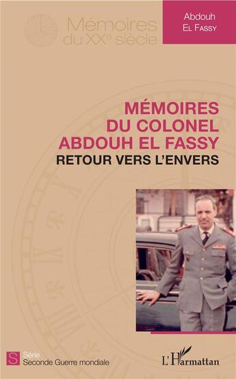 Couverture du livre « Mémoires du colonel Abdouh El Fassy ; retour vers l'envers » de Abdouh El Fassy aux éditions L'harmattan